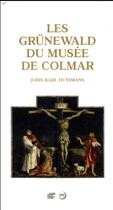 Couverture du livre « Les Grünewald du musée de Colmar » de Joris-Karl Huysmans aux éditions Reunion Des Musees Nationaux