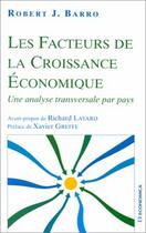 Couverture du livre « Les Facteurs De La Croissance Economique ; Une Comparaison Empirique Des Donnees Par Pays » de Robert J. Barro aux éditions Economica