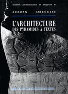 Couverture du livre « L architecture des pyramides à textes t.1 ; Saqqara Nord » de Audran Labrousse aux éditions Ifao