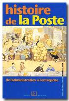 Couverture du livre « Histoire de la Poste ; de l'administration à l'entreprise » de Muriel Leroux aux éditions Rue D'ulm