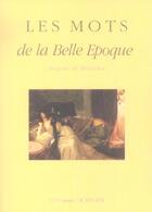 Couverture du livre « Les mots de la belle epoque » de Brigitte De Montclos aux éditions Actes Sud