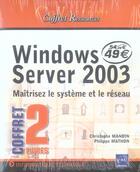 Couverture du livre « Windows server 2003 ; maitrisez le systeme et le reseau » de Christophe Mandin et Philippe Mathon aux éditions Eni