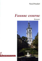 Couverture du livre « Fausse course » de Pascal Houdart aux éditions Societe Des Ecrivains