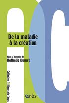 Couverture du livre « De la maladie à la création » de Nathalie Dumet aux éditions Eres