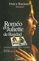 Couverture du livre « Romeo Et Juliette De Bagdad ; Lorsque L'Amour Defie La Guerre » de Ehda'A Blackwell aux éditions Michel Lafon