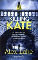 Couverture du livre « Killing Kate » de Alex Lake aux éditions Pygmalion