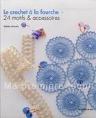 Couverture du livre « Le crochet à la fourche ; 24 motifs et accessoires » de Yoshiko Ariizumi aux éditions De Saxe