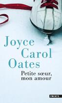 Couverture du livre « Petite soeur, mon amour » de Joyce Carol Oates aux éditions Points