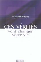 Couverture du livre « Ces vérités vont changer votre vie » de Joseph Murphy aux éditions Editions De L'homme