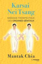 Couverture du livre « Karsai nei tsang, massage thérapeutique des organes génitaux » de Mantak Chia aux éditions Guy Trédaniel