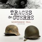 Couverture du livre « Traces de guerre ; Normandie 1944 » de Christophe Prime aux éditions Orep