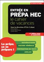 Couverture du livre « Entrée en prépa HEC ; le cahier de vacances (3e édition) » de Eric Cobast aux éditions L'etudiant