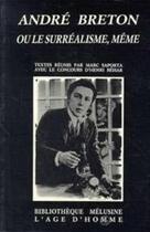 Couverture du livre « Andre Breton Ou Le Surrealisme Meme » de Marc Saporta aux éditions L'age D'homme