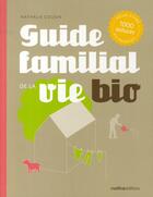 Couverture du livre « Guide familial de la vie bio » de Nathalie Cousin aux éditions Rustica