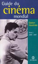 Couverture du livre « Guide Du Cinema Mondial T.1 ; De 1895 A 1968 » de Gaston Haustrate aux éditions Syros