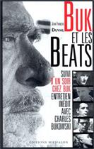 Couverture du livre « Buk et les beats ; un soir chez Buk, entretien inédit avec Charles Bukowski » de Jean-Francois Duval aux éditions Michalon