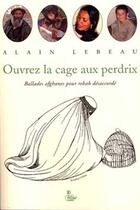 Couverture du livre « Ouvrez la cage aux perdrix ; ballades afghanes pour rebab désaccordé » de Alain Lebeau aux éditions Petit Vehicule