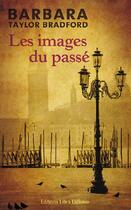 Couverture du livre « Les images du passé » de Barbara Taylor Bradford aux éditions Libra Diffusio