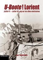 Couverture du livre « U-boote ! Lorient : juillet 41-juillet 42, cap sur les côtes américaines » de Luc Braeuer aux éditions Liv'editions