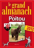 Couverture du livre « Le grand almanach du Poitou 2013 » de Marie Guenaut aux éditions Geste