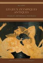 Couverture du livre « Les jeux olympiques antiques ; pugilat, orthepale, pancrace » de Lopez Brice aux éditions Budo Editions