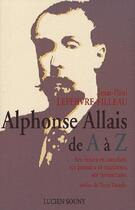 Couverture du livre « Alphonse Allais de a à z » de Lefebvre-Filleau/Jea aux éditions Lucien Souny