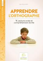 Couverture du livre « Apprendre l'orthographe t.5 ; lecture orale » de Jean-Pierre Lefort aux éditions Buissonnieres