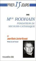 Couverture du livre « Prier 15 jours avec... : mgr Rodhain, fondateur du secours catholique » de Jean-Marie Levrier-Mussat aux éditions Nouvelle Cite