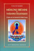 Couverture du livre « Médecine tibétaine et thérapies holistiques » de Tom Dummer aux éditions Guy Trédaniel