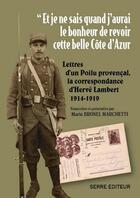 Couverture du livre « Et je ne sais quand j'aurai le bonheur de revoir cette belle côte d'Azur : lettres d'un poilu provençal, la correspondance d'Hervé Lambert 1914-1919 » de Marie Brunel-Marchetti aux éditions Serre