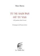 Couverture du livre « Tu ne sais pas où tu vas » de Marc Baron aux éditions Taillis Pre