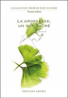 Couverture du livre « La grossesse, un don sacé » de Franck Ledoux aux éditions Amyris