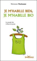 Couverture du livre « Je m'habille bien, je m'habille bio » de Marianne Markmann aux éditions Jouvence Pratiques