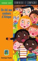 Couverture du livre « Un été aux couleurs d'Afrique » de Dominique Payette aux éditions Dominique Et Compagnie