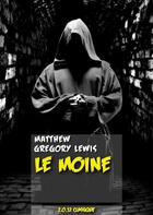 Couverture du livre « Le moine » de Matthew-Gregory Lewis aux éditions Numeriklivres