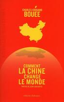 Couverture du livre « Comment la Chine change le monde » de Charles-Edouard Bouee aux éditions Editions Dialogues