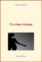 Couverture du livre « Un crime étrange » de Arthur Conan Doyle aux éditions Le Mono