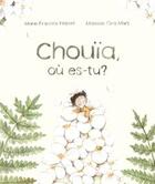 Couverture du livre « Chouïa, où es-tu? » de Hebert Marie-Francin et Mathilde Cinq-Mars aux éditions Planete Rebelle