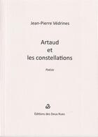 Couverture du livre « Artaud et les constellations » de Jean-Pierre Vedrines aux éditions Editions Des Deux Rues