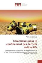 Couverture du livre « Ceramiques pour le confinement des dechets radioactifs : Synthèse et caracterisation d'une Hollandite et d'une Zirconolite destinees au confinement » de Rafika Souag-Laouzai aux éditions Editions Universitaires Europeennes