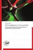 Couverture du livre « Héminégligence visuo-spatiale » de Vincent Verdon aux éditions Presses Academiques Francophones