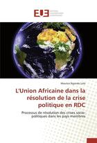 Couverture du livre « L'union africaine dans la resolution de la crise politique en rdc » de Lolo-M aux éditions Editions Universitaires Europeennes