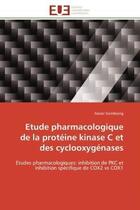 Couverture du livre « Etude pharmacologique de la proteine kinase c et des cyclooxygenases - etudes pharmacologiques: inhi » de Siomboing Xavier aux éditions Editions Universitaires Europeennes