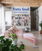 Couverture du livre « Pretty small : grand living with limited space » de Gestalten aux éditions Dgv