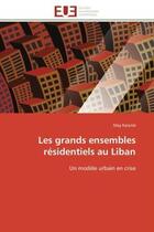 Couverture du livre « Les grands ensembles residentiels au liban - un modele urbain en crise » de Karame May aux éditions Editions Universitaires Europeennes