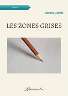 Couverture du livre « Les zones grises » de Albane Comte aux éditions Atramenta