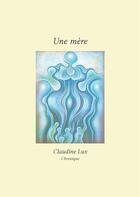 Couverture du livre « Une mère » de Claudine Lux aux éditions Stylit