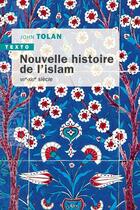 Couverture du livre « Nouvelle histoire de l'islam : VIIe-XXIe siècle » de John Tolan aux éditions Tallandier