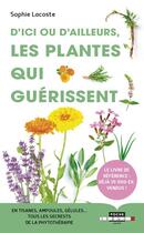 Couverture du livre « D'ici ou d'ailleurs, les plantes qui guérissent » de Sophie Lacoste aux éditions Leduc