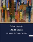 Couverture du livre « Anna Svärd : Un roman de Selma Lagerlof » de Selma Lagerlof aux éditions Culturea